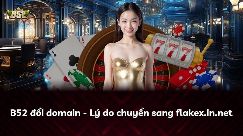 B52 đổi domain - Lý do chuyển sang flakex.in.net