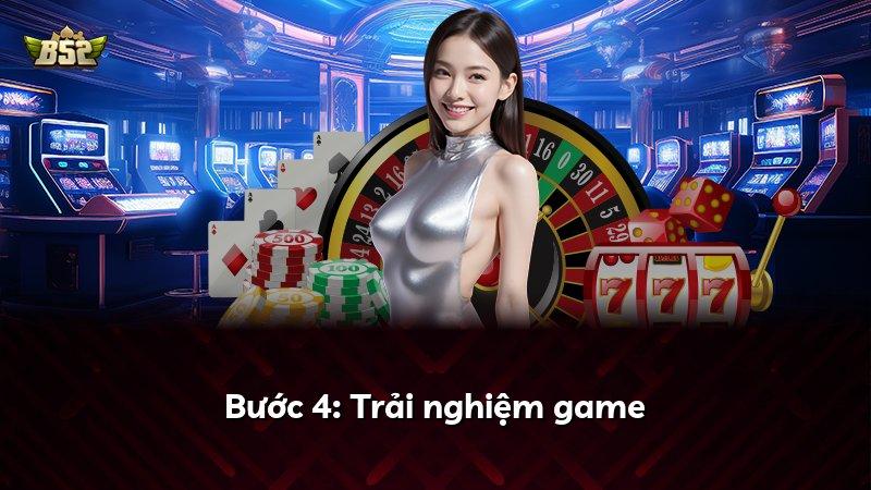 Bước 4: Trải nghiệm game