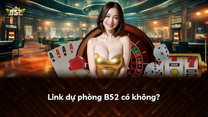 Link dự phòng B52 có không?