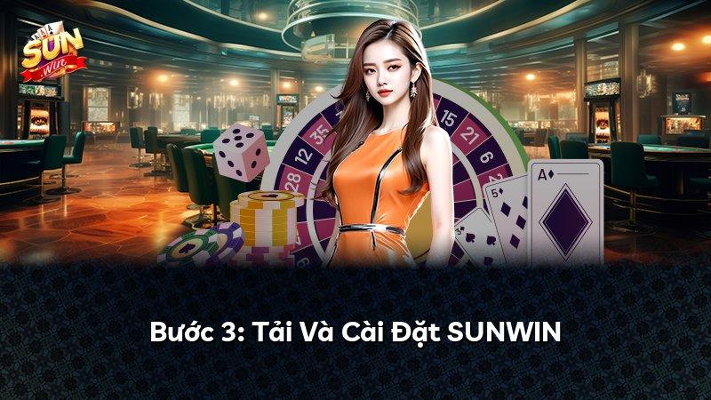 Bước 3: Tải Và Cài Đặt SUNWIN