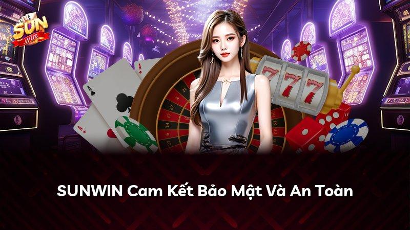 SUNWIN Cam Kết Bảo Mật Và An Toàn