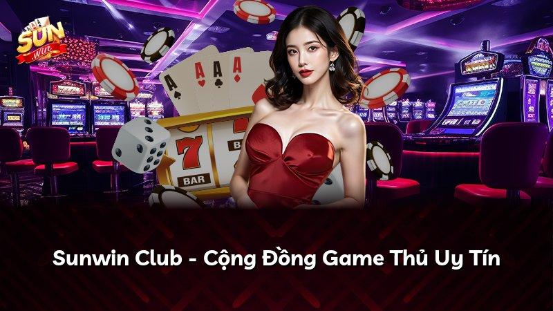 Sunwin Club - Cộng Đồng Game Thủ Uy Tín