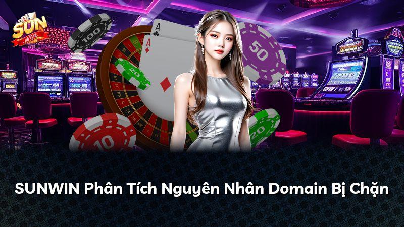 SUNWIN Phân Tích Nguyên Nhân Domain Bị Chặn