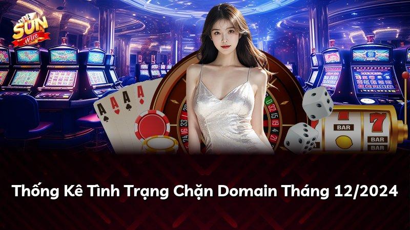 Thống Kê Tình Trạng Chặn Domain Tháng 12/2024