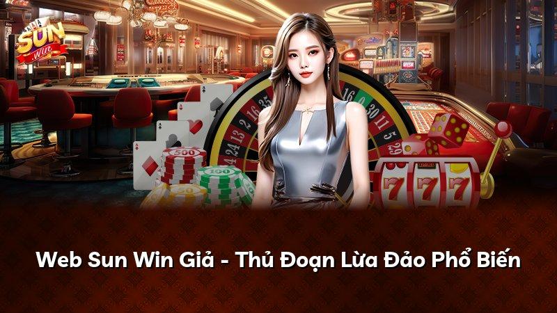 Web Sun Win Giả - Thủ Đoạn Lừa Đảo Phổ Biến